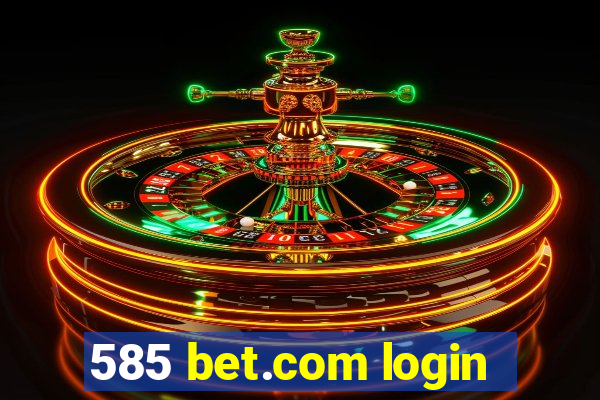 585 bet.com login